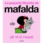 ¡Así va el mundo! (La pequeña filosofía de Mafalda)