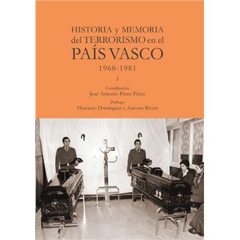 Historia y memoria del terrorismo en el pais vasco