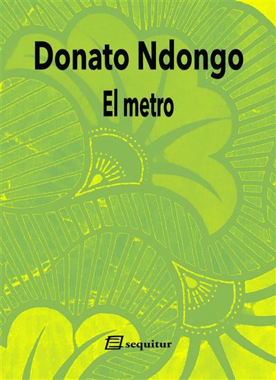 Sequitur El Metro - Donato Ndongo (Autor)