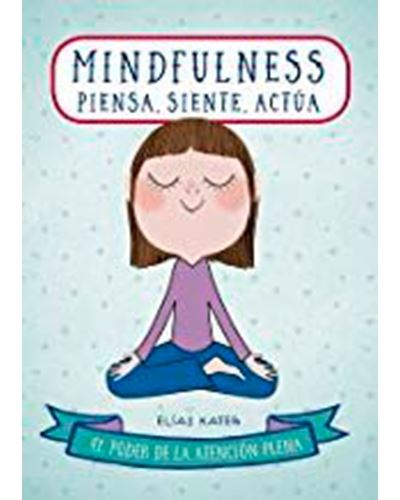 Mindfulness - Piensa, siente, actúa