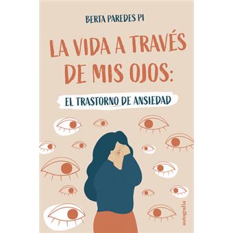 La Vida A Través De Mis Ojos - Berta Paredes Pi -5% en libros | Fnac