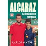 Alcaraz. La forja de un campeón
