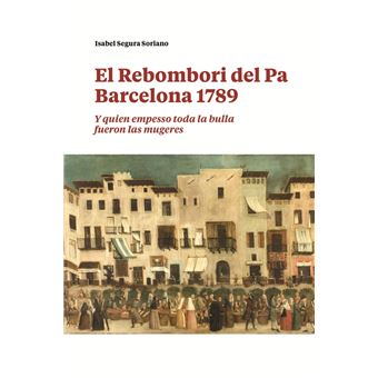 El Rebombori Del Pa Barcelona 1789