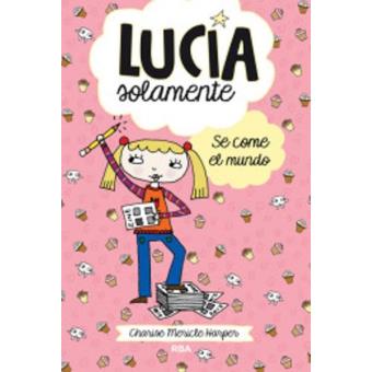 Lucia solamente se come el mundo