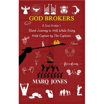 God Brokers: A Soul Broker's Blind Journey to Hell While Being Held Captive by The Captives - 1