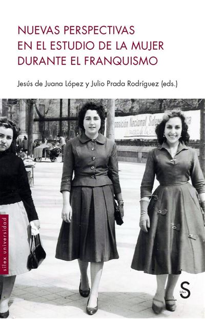 Silex Mujer Nuevas Perspectivas En El Estudio De La Durante El Franquismo