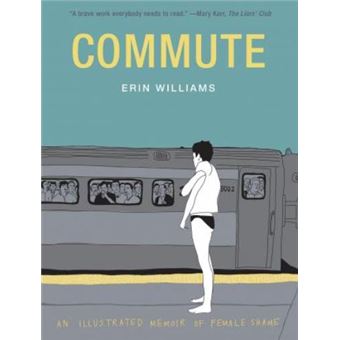 Commute - An Illustrated Memoir Of Female Shame