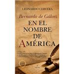 Bernardo De Galvez-En El Nombre De America