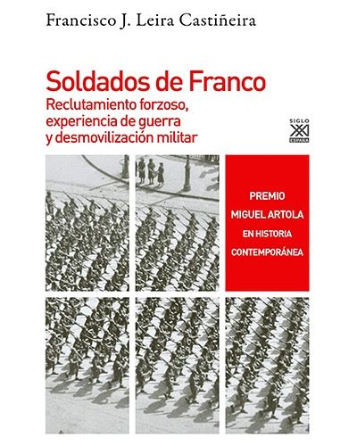 Soldados de Franco - Reclutamiento forzoso, experiencia de guerra y desmovilización militar