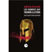 Espartanos. Los Hombres Que Forjaron La Leyenda