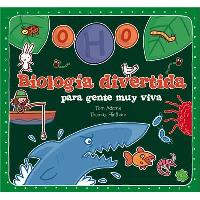 Biología divertida para gente muy viva