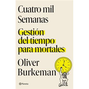 Cuatro mil semanas - Oliver Burkeman -5% en libros | FNAC