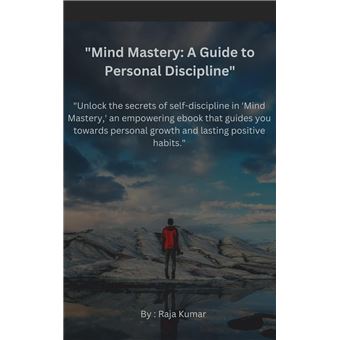 "Unlock the secrets of self-discipline in 'Mind Mastery,' an empowering ebook that guides you towards personal growth and lasting positive habits." - 1