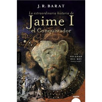 La extraordinaria historia del rey  Jaime I el Conquistador