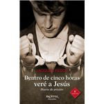 Dentro de cinco horas veré a Jesús