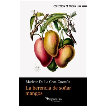 La Herencia De Soñar Mangos