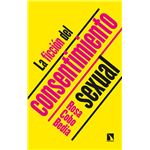 La Ficcion Del Consentimiento Sexual