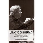 Un acto de libertad - Charlando con Antoni Ros-Marbà