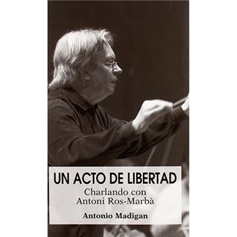 Un acto de libertad - Charlando con Antoni Ros-Marbà