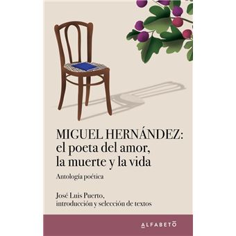 Miguel Hernández: el poeta del amor, la muerte y la vida