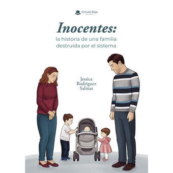 Inocentes: La Historia De Una Familia Destruida Por El Siste