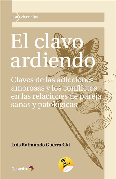 Libro El Clavo ardiendo de luis guerra las adicciones amorosas y los conflictos relaciones pareja sanas 38 vivencias tapa blanda ardiendoel