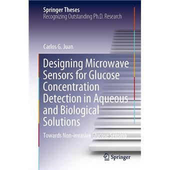 Designing Microwave Sensors for Glucose Concentration Detection in Aqueous and Biological Solutions - 1