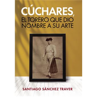 Cúchares, El Torero Que Dio Nombre A Su Arte