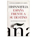 Hispanofilia. España Frente A Su Destino