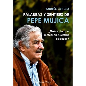 Palabras y sentires de Pepe Mujica - 1