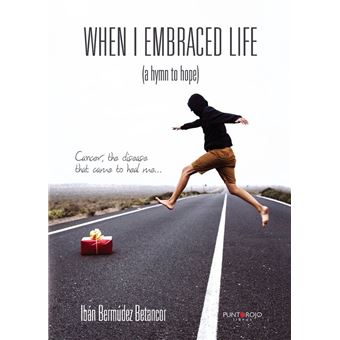 When I embraced life