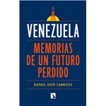 Venezuela Memorias De Un Futuro Perdido