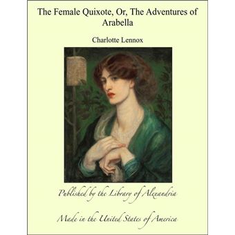 The Female Quixote, Or, The Adventures of Arabella - 1