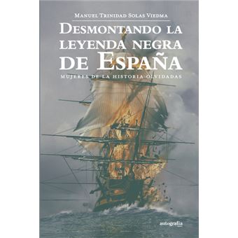 Desmontando La Leyenda Negra De España - 1