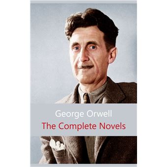 The Complete Novels of George Orwell: Animal Farm, Burmese Days, A Clergyman's Daughter, Coming Up for Air, Keep the Aspidistra Flying, Nineteen Eighty-Four - 1