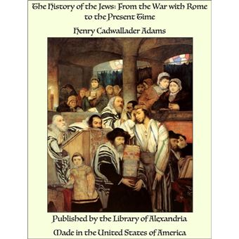 The History of the Jews: From the War with Rome to the Present Time - 1