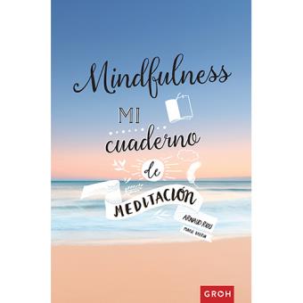 Mindfulness. Mi cuaderno de meditación