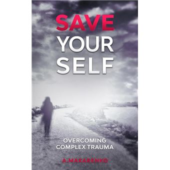 Save Yourself: Overcoming Complex Trauma - 1