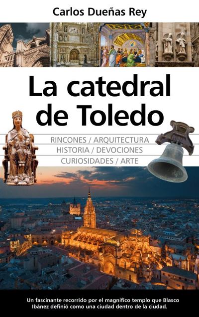 La catedral de Toledo -  Carlos Dueñas Rey (Autor)