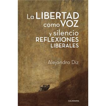 La libertad como voz y silencio. Reflexiones liberales