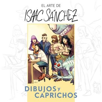 El arte de Isaac Sánchez. Dibujos y Caprichos - 1