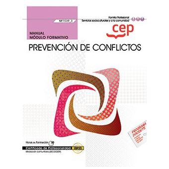 Manual. Prevención de conflictos (MF1039_3). Certificados de profesionalidad. Mediación comunitaria (SSCG0209) - 1