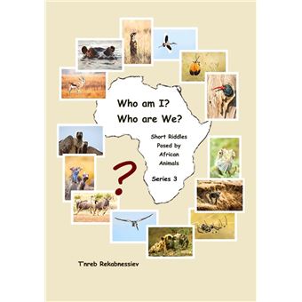 Who am I? Who are We? Short Riddles Posed by African Animals – Series 3 - 1