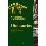 Dinosaurios. 10 cosas que deberías saber.