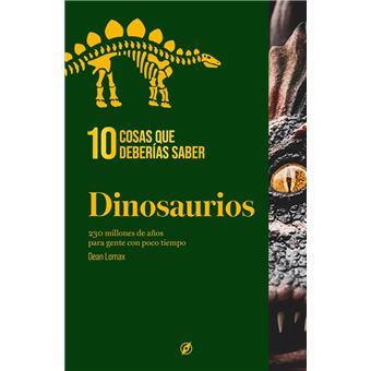 Dinosaurios. 10 cosas que deberías saber.