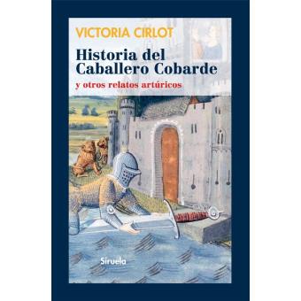 Historia del Caballero Cobarde y otros relatos artúricos
