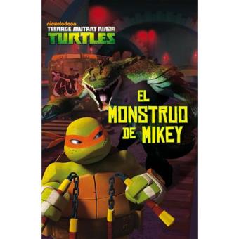 Las Tortugas Ninja. El monstruo de Mikey
