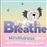 Breathe-A Mindfulness Story And Follow-Along Guide