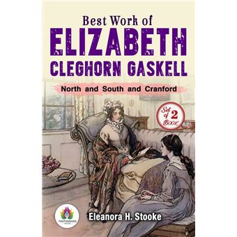 Best Work of Elizabeth Cleghorn Gaskell: North and South and Cranford - 1