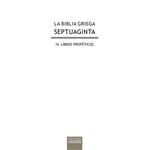 La biblia griega: iv. libros proféticos.